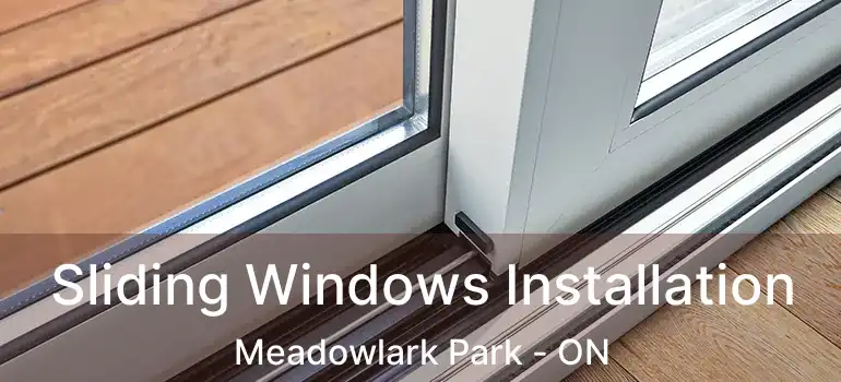 Sliding Windows Installation Meadowlark Park - ON
