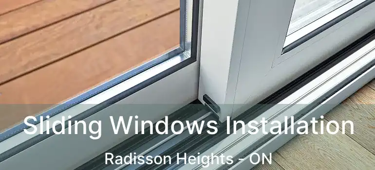 Sliding Windows Installation Radisson Heights - ON