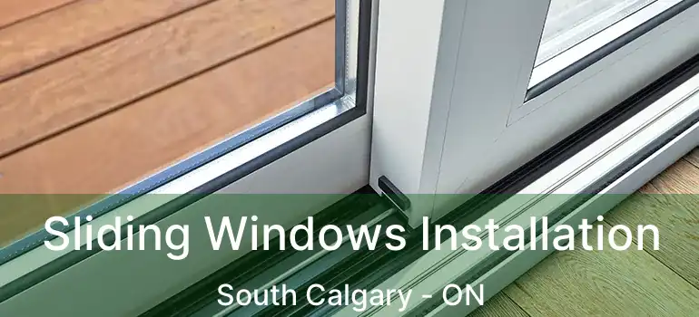 Sliding Windows Installation South Calgary - ON