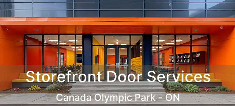 Storefront Door Services Canada Olympic Park - ON