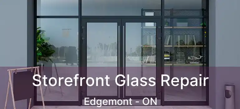 Storefront Glass Repair Edgemont - ON