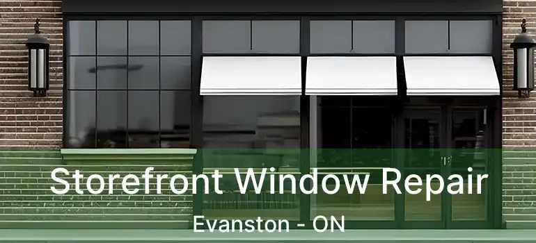 Storefront Window Repair Evanston - ON