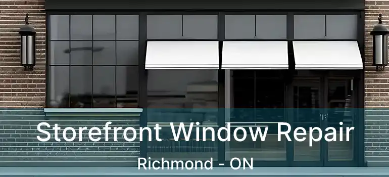 Storefront Window Repair Richmond - ON