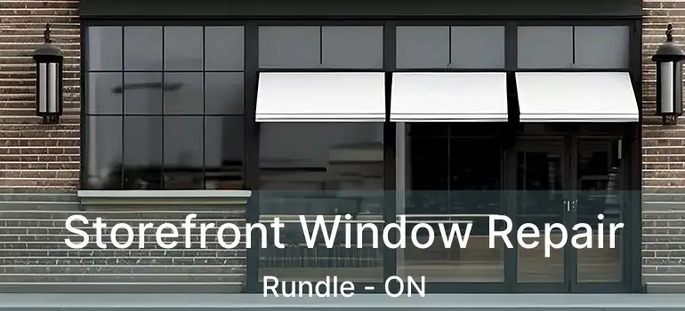 Storefront Window Repair Rundle - ON