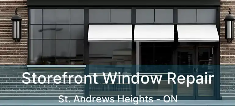 Storefront Window Repair St. Andrews Heights - ON