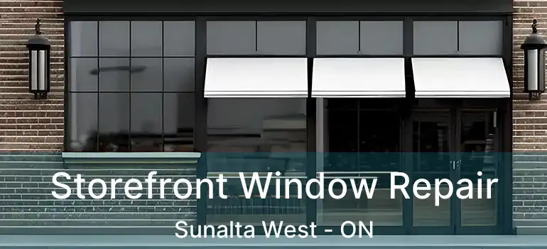 Storefront Window Repair Sunalta West - ON