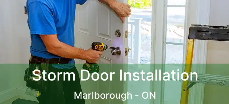 Storm Door Installation Marlborough - ON