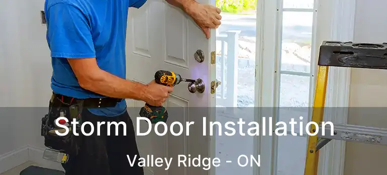 Storm Door Installation Valley Ridge - ON