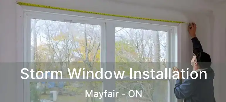 Storm Window Installation Mayfair - ON