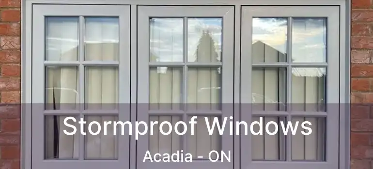 Stormproof Windows Acadia - ON