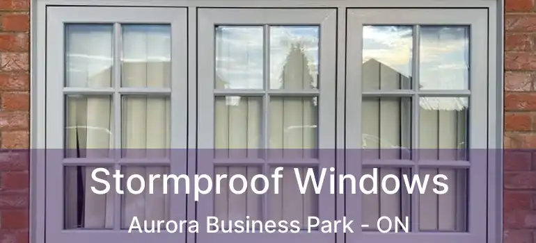 Stormproof Windows Aurora Business Park - ON