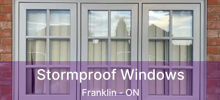 Stormproof Windows Franklin - ON