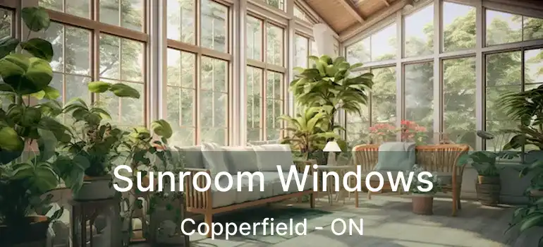 Sunroom Windows Copperfield - ON