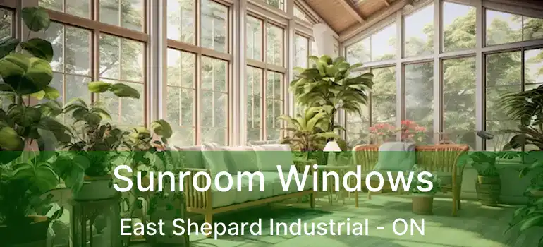 Sunroom Windows East Shepard Industrial - ON