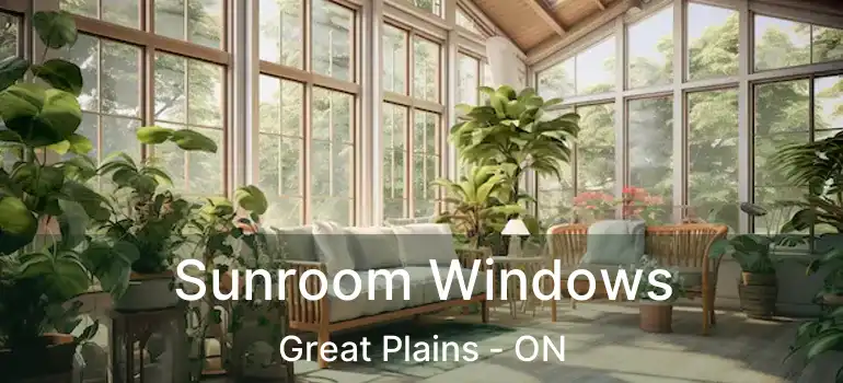 Sunroom Windows Great Plains - ON