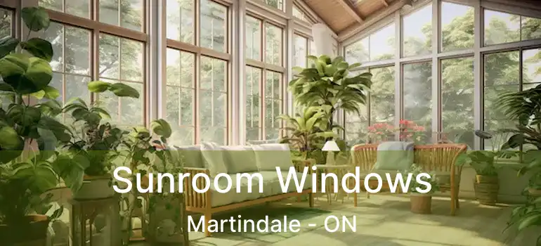 Sunroom Windows Martindale - ON