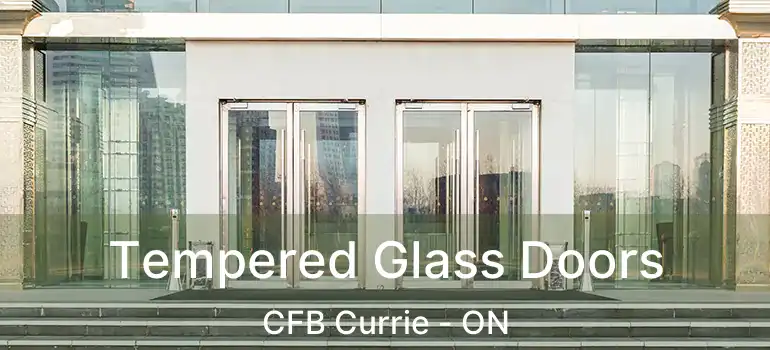 Tempered Glass Doors CFB Currie - ON
