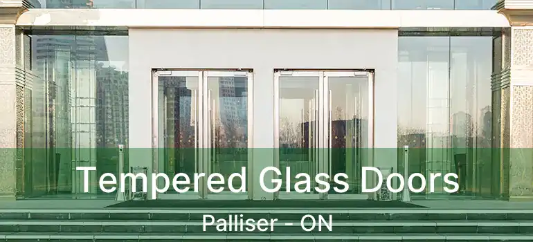 Tempered Glass Doors Palliser - ON
