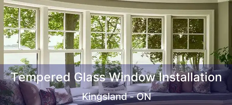 Tempered Glass Window Installation Kingsland - ON