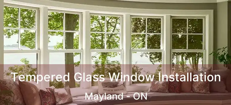 Tempered Glass Window Installation Mayland - ON