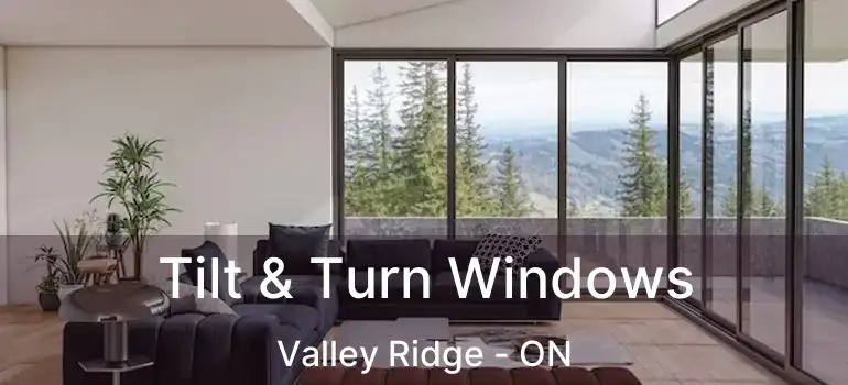 Tilt & Turn Windows Valley Ridge - ON