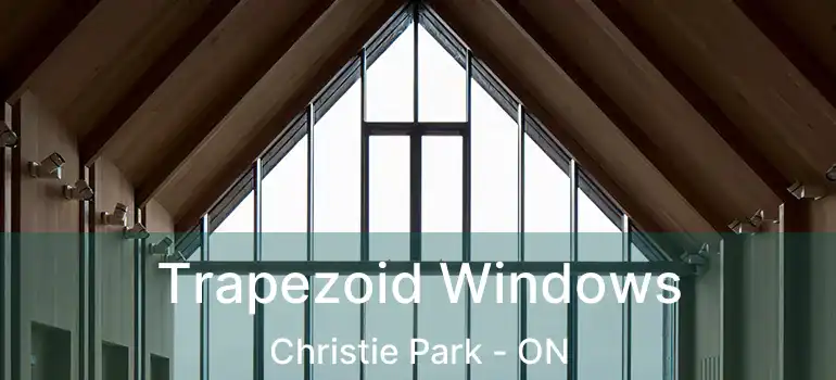 Trapezoid Windows Christie Park - ON