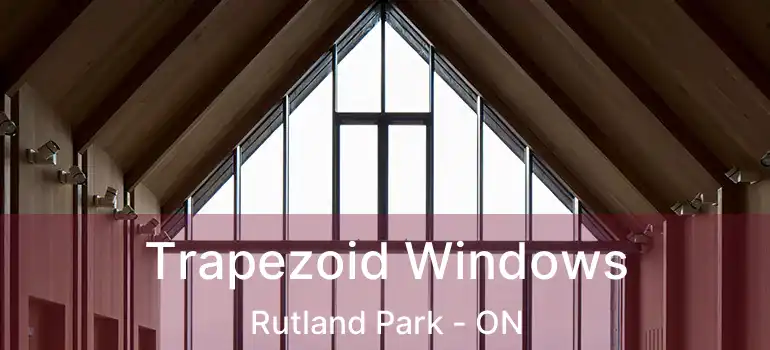 Trapezoid Windows Rutland Park - ON