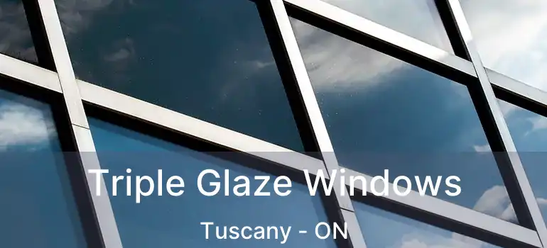 Triple Glaze Windows Tuscany - ON