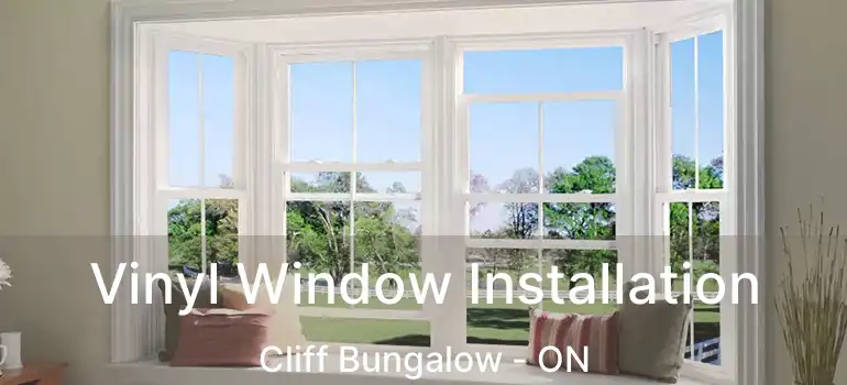 Vinyl Window Installation Cliff Bungalow - ON