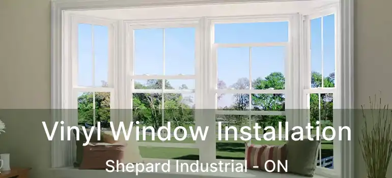 Vinyl Window Installation Shepard Industrial - ON