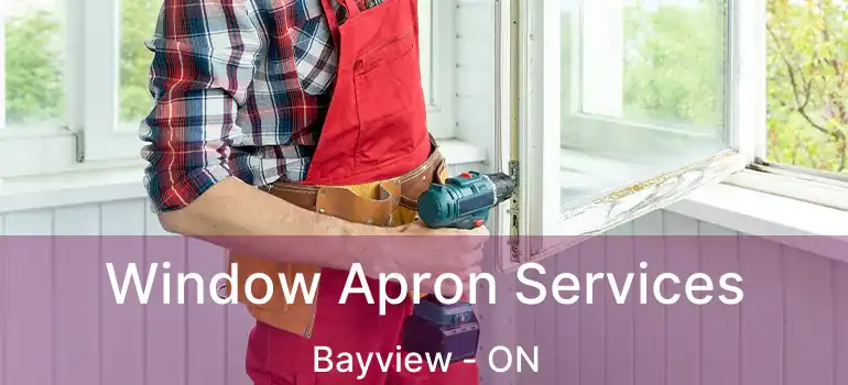 Window Apron Services Bayview - ON