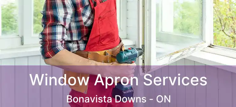 Window Apron Services Bonavista Downs - ON