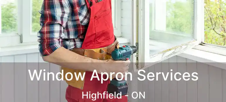 Window Apron Services Highfield - ON