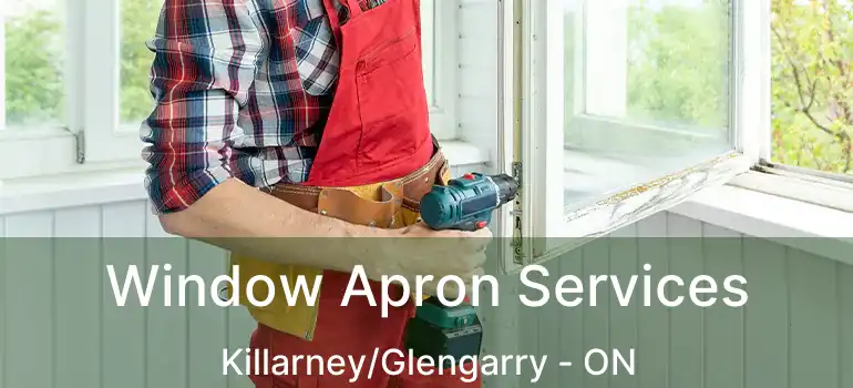 Window Apron Services Killarney/Glengarry - ON