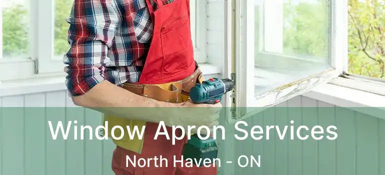 Window Apron Services North Haven - ON