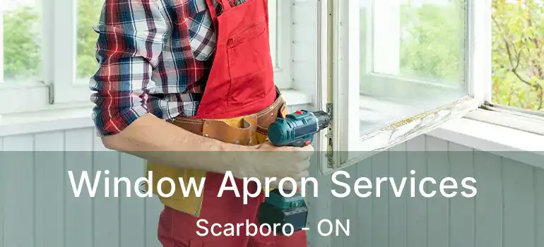 Window Apron Services Scarboro - ON
