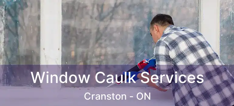 Window Caulk Services Cranston - ON
