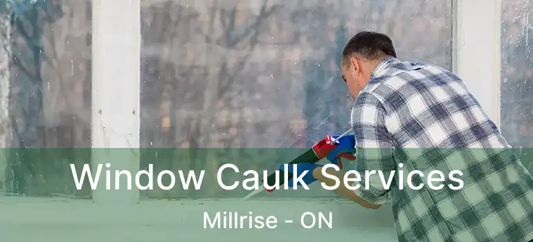 Window Caulk Services Millrise - ON