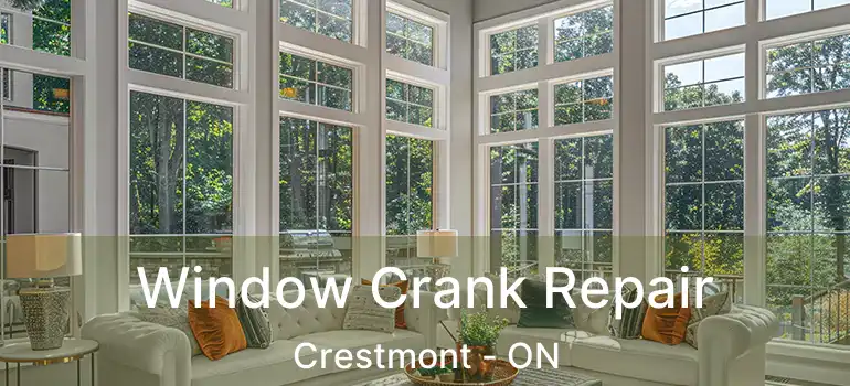 Window Crank Repair Crestmont - ON