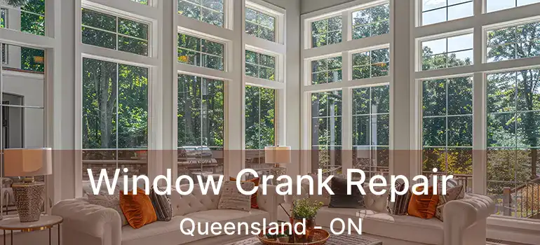 Window Crank Repair Queensland - ON