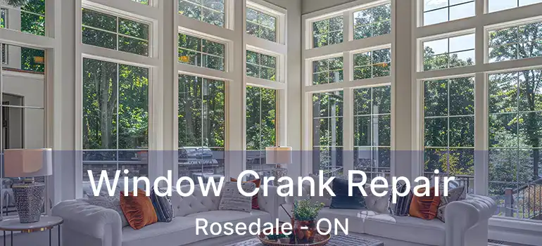 Window Crank Repair Rosedale - ON
