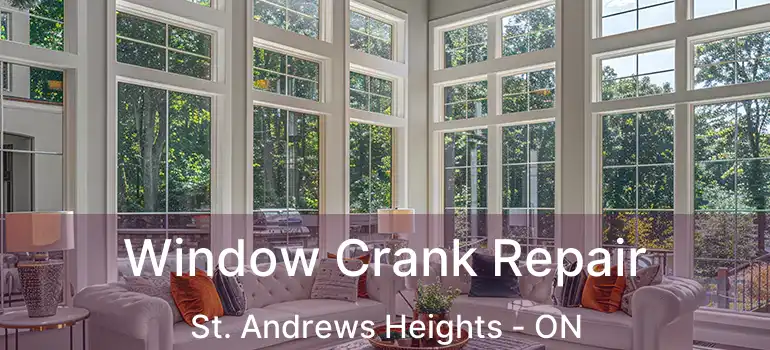 Window Crank Repair St. Andrews Heights - ON