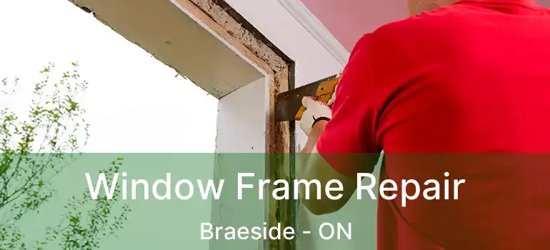 Window Frame Repair Braeside - ON