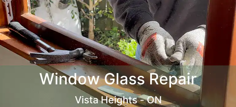 Window Glass Repair Vista Heights - ON