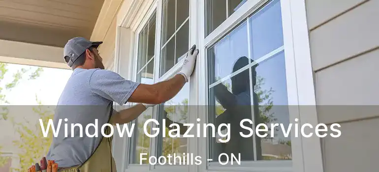 Window Glazing Services Foothills - ON