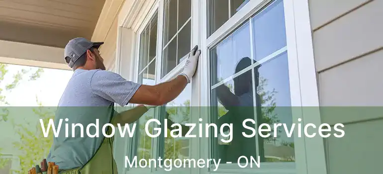 Window Glazing Services Montgomery - ON