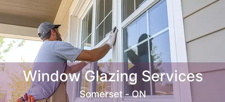 Window Glazing Services Somerset - ON