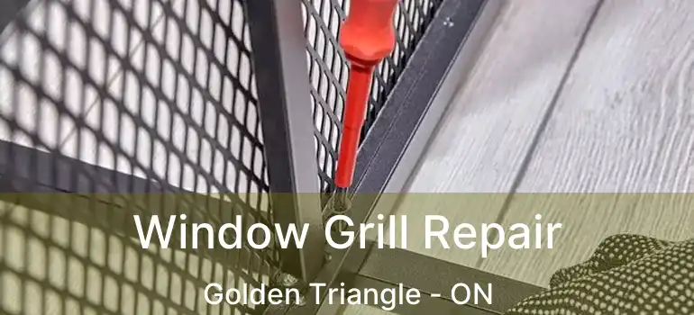 Window Grill Repair Golden Triangle - ON