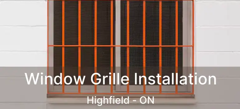Window Grille Installation Highfield - ON