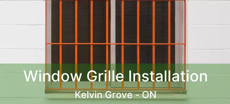 Window Grille Installation Kelvin Grove - ON